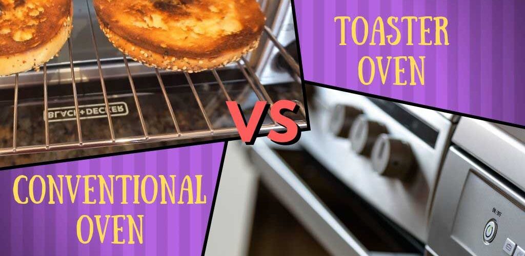 Conventional oven vs toaster oven