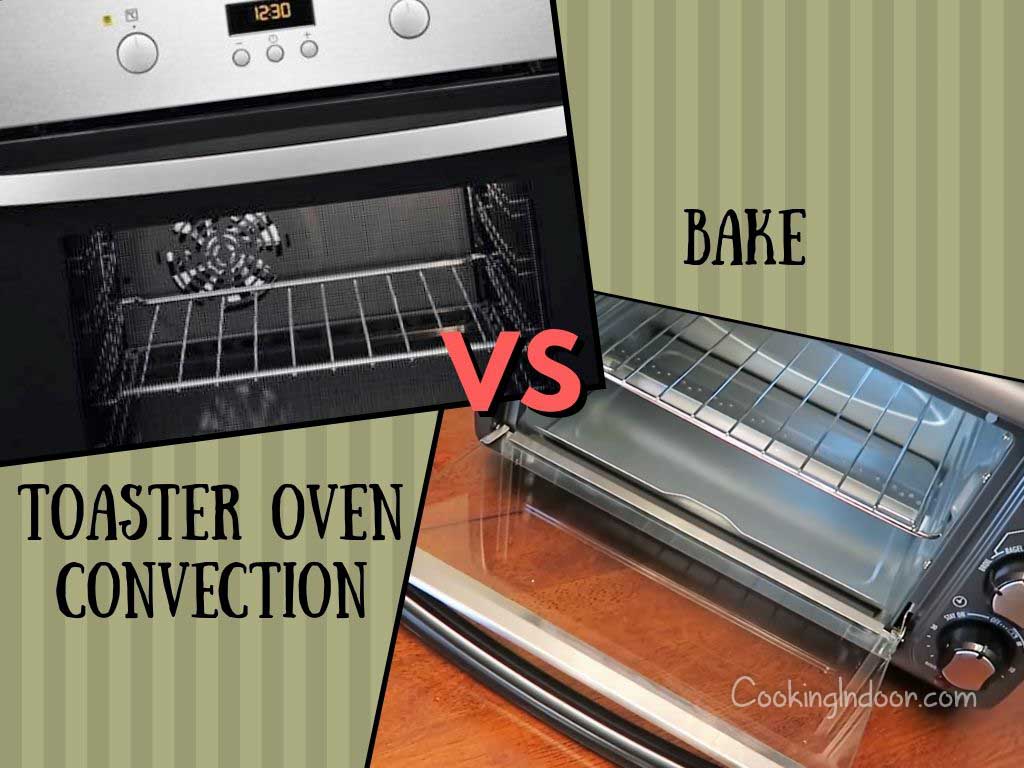 Convection Toaster Oven Vs Bake In Conventional Toaster Oven
